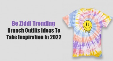 Be Ziddi Trending Brunch Outfits Ideas To Take Inspiration In 2022