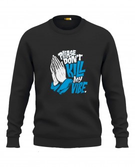 Please Don't Kill My Vibe Sweatshirt in Fazilka