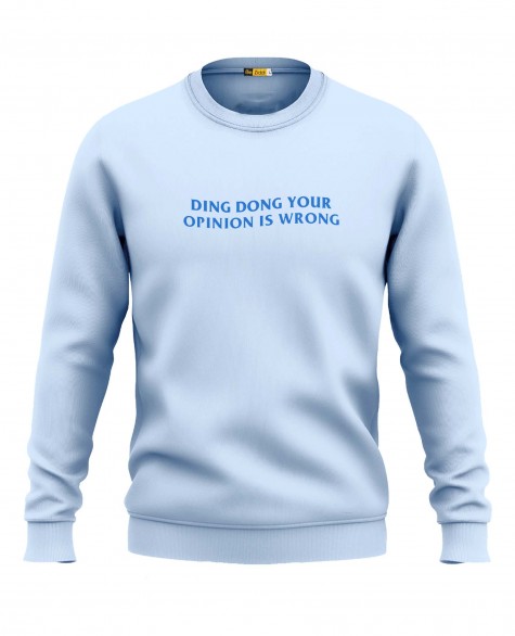 Ding Dong Your Opinion Is Wrong Sweatshirt