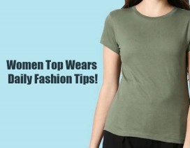 Women Top Wears: Daily Fashion Tips!