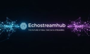 Echostreamhub: The Future of Real-Time Data Streaming