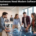 Why Businesses Need Modern Software Development