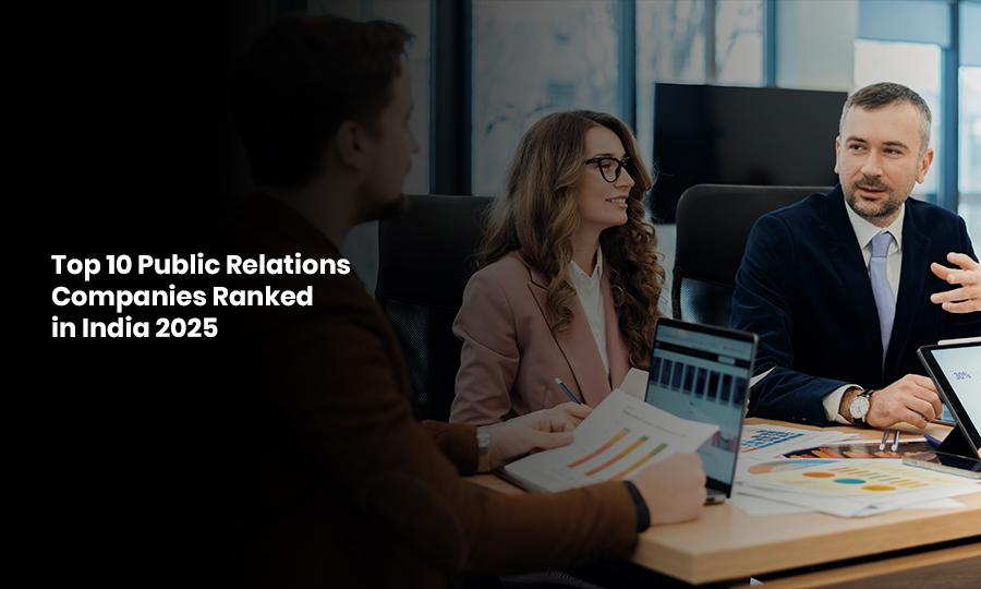 Top 10 Public Relations Companies Ranked in India 2025